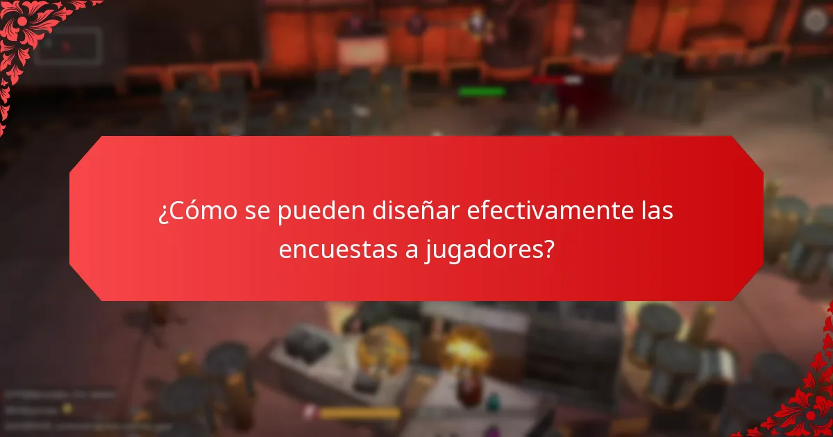 ¿Cómo se pueden diseñar efectivamente las encuestas a jugadores?