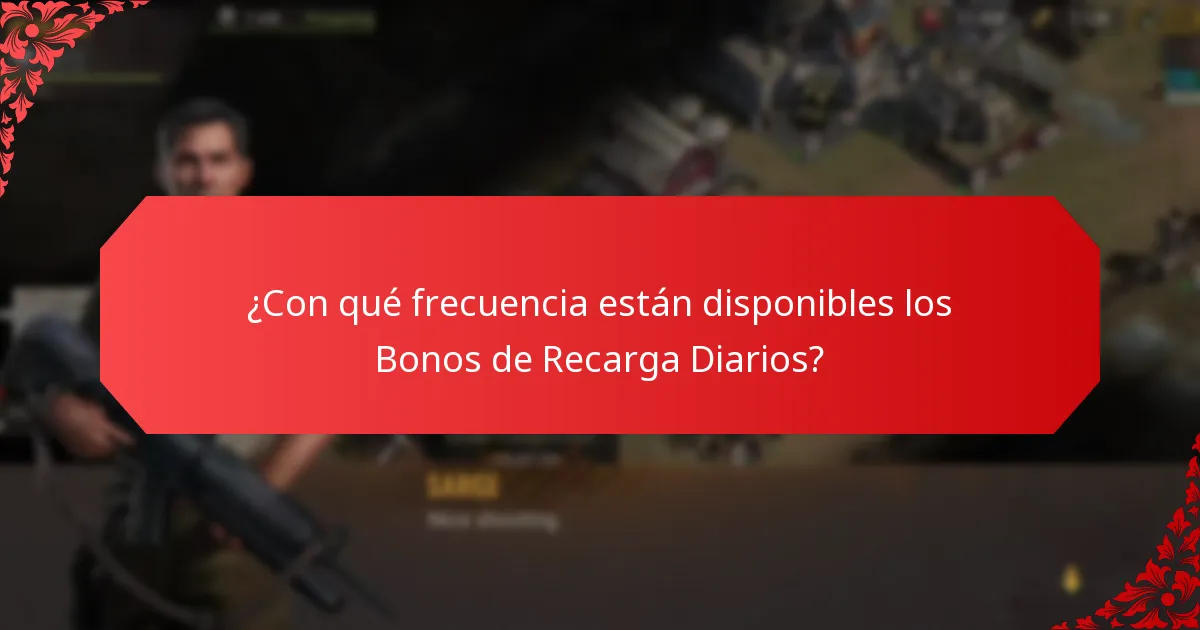 ¿Con qué frecuencia están disponibles los Bonos de Recarga Diarios?