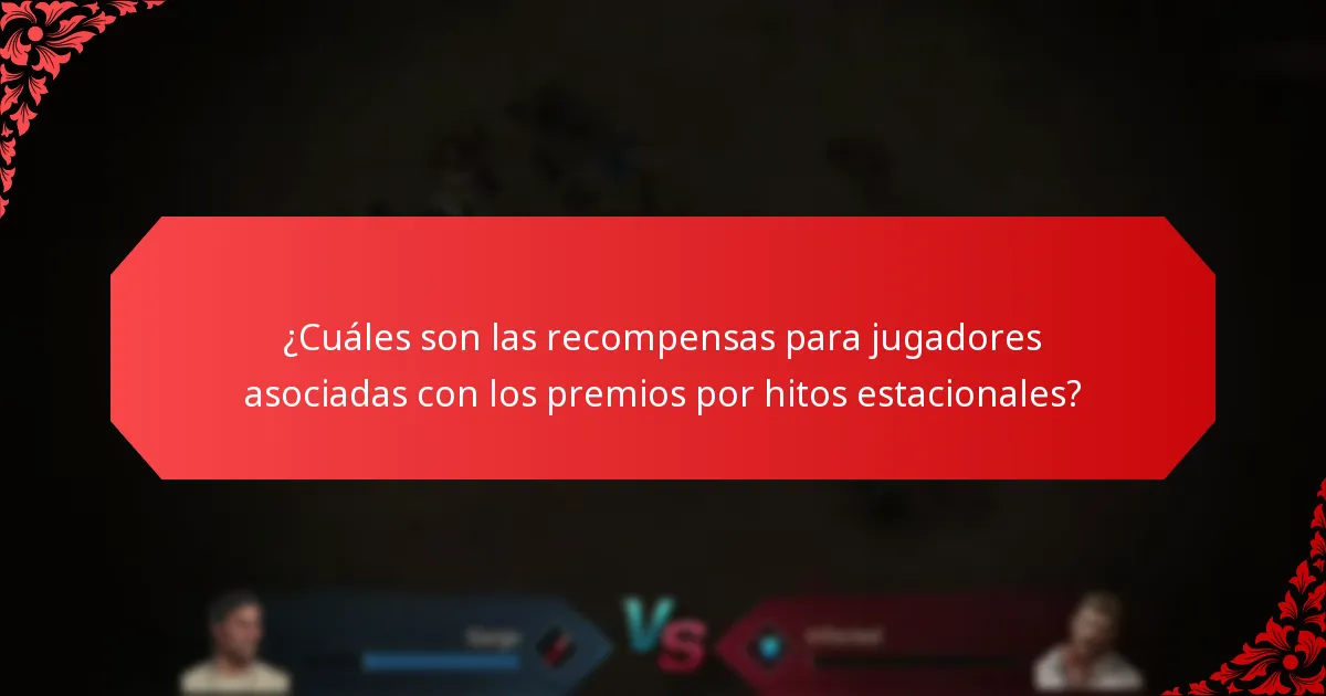 ¿Cuáles son las recompensas para jugadores asociadas con los premios por hitos estacionales?