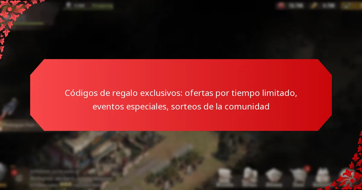 Códigos de regalo exclusivos: ofertas por tiempo limitado, eventos especiales, sorteos de la comunidad