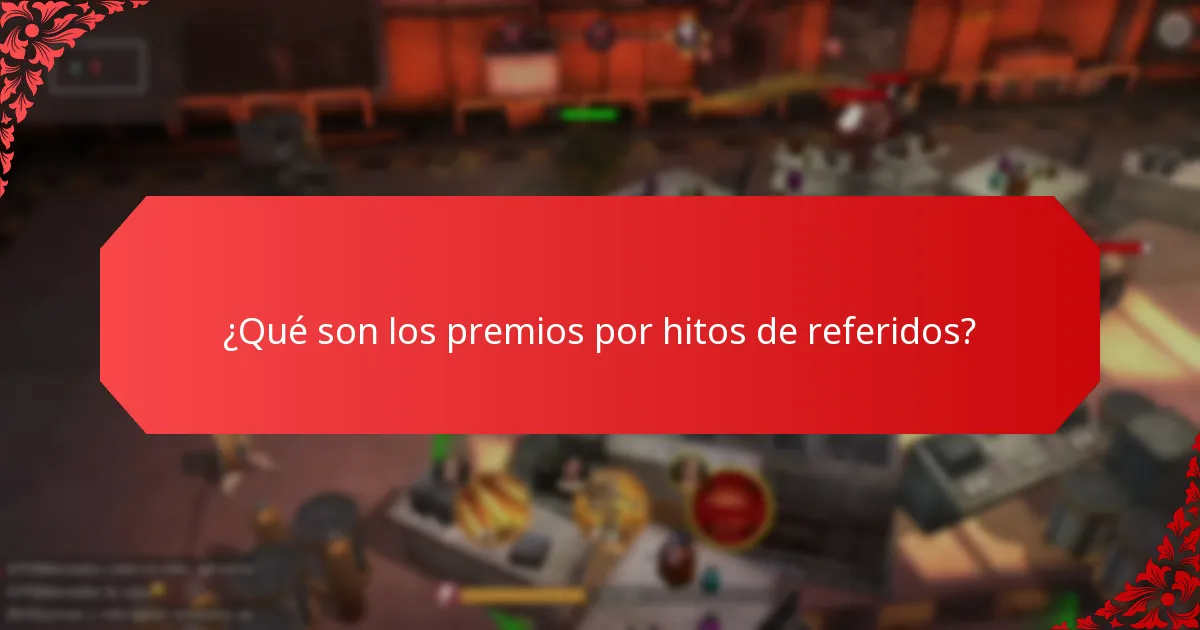 ¿Cómo contribuyen los premios por hitos de referidos al crecimiento de la comunidad?